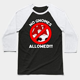 No Gnomes Allowed Gnome Hater Anti Gnome Baseball T-Shirt